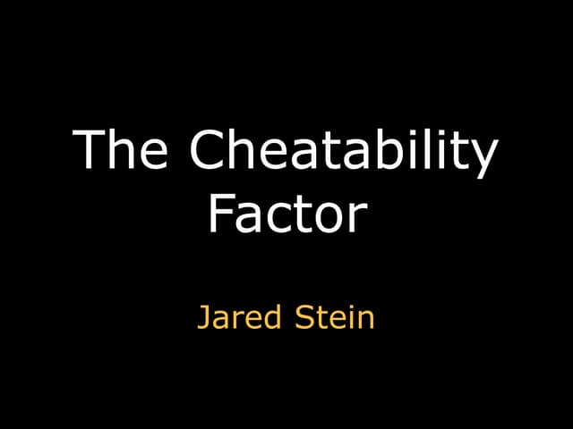 The Cheatability Factor (2009)
