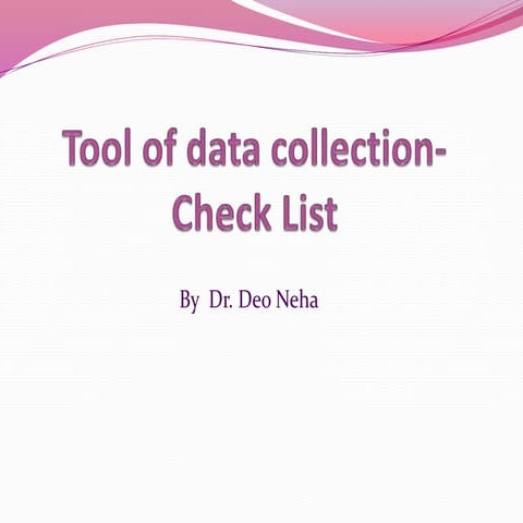 Checklist  as a tool of data collection -by Dr. Neha Deo