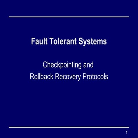 Fault Tolerant Systems: Checkpointing and Rollback Recovery Protocols ...