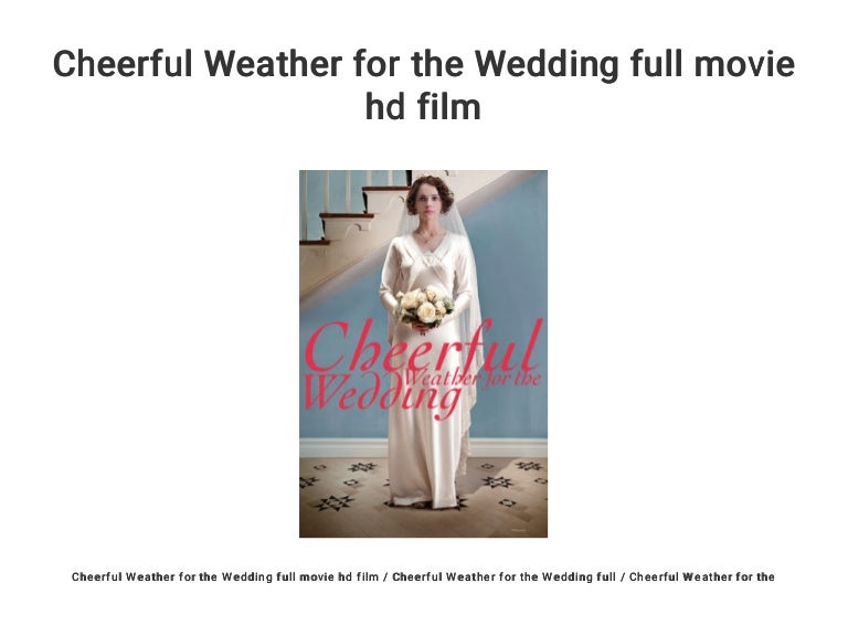 Cheerful Weather for the Wedding full movie hd film