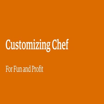 Customizing Chef for Fun and Profit