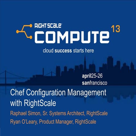 Chef Configuration Management With RightScale - RightScale Compute 2013