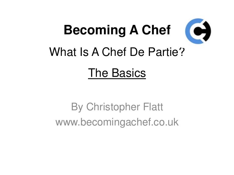 What is a chef de partie? A description and definition of the job. What is a chef de partie? A description and definition of the job.