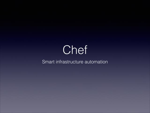 Chef: Smart infrastructure automation