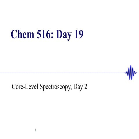 Chem516_Day19_XAS niceeeeeeeeeeee_2.pptx
