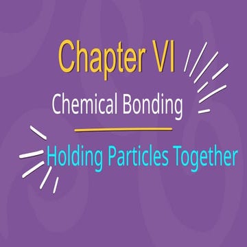 Chemical Bonding - Holding Particles Together.pptx