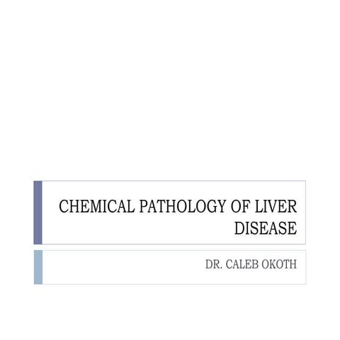 CHEMICAL PATHOLOGY OF LIVER DISEASE.pptx
