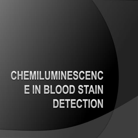 Chemiluminescence in blood stain detection ppt