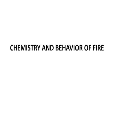 Chemistry and behavior of fire