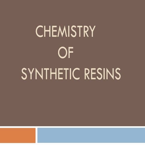 CHEMISTRY OF SYNTHETIC RESINS,TYPES, USES.ppt