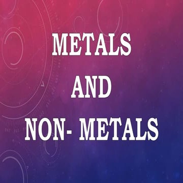 Metals And Non Metals- Properties 