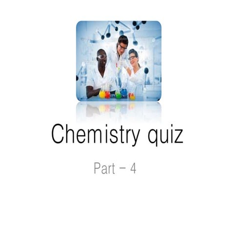 Chemistry quiz - part - 4