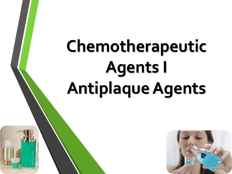 Chemotherapeutic agents (Part 2) antiplaque agents