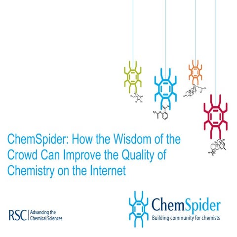 ChemSpider  and How The Wisdom Of The  Crowds  Can  Improve The  Quality Of  ...