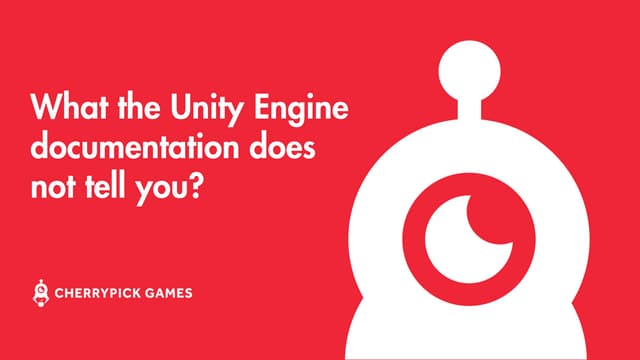 What the Unity engine documentation does not tell you?