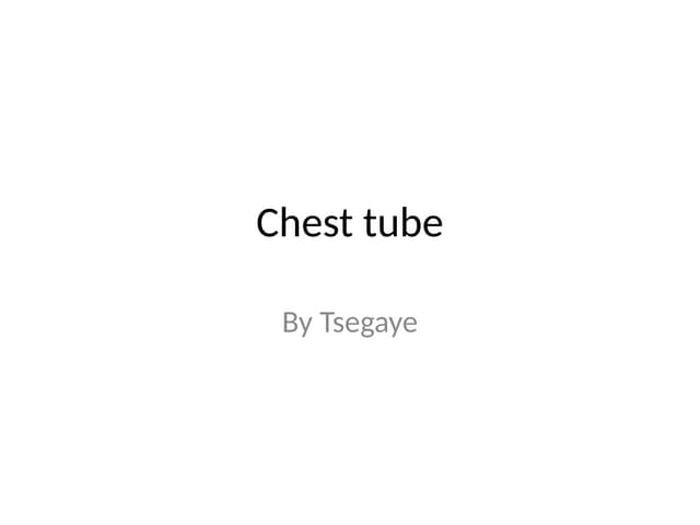 Chest tube.pptxChest tube.pptxChest tube.pptx