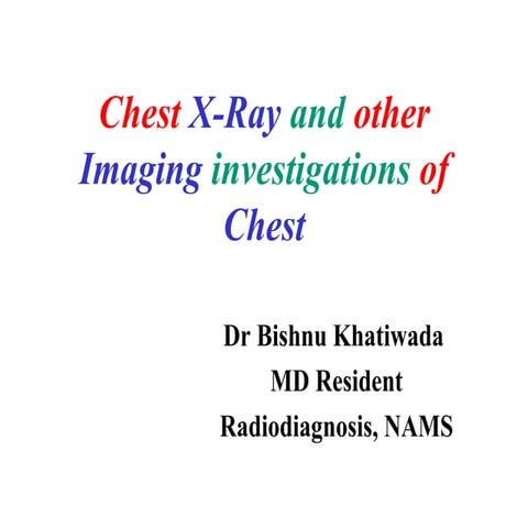 Chest x ray and other imaging investigations of chest by dr bishnu | PDF
