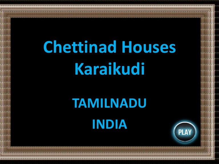Chettinad houses karaikudi Chettinad houses karaikudi