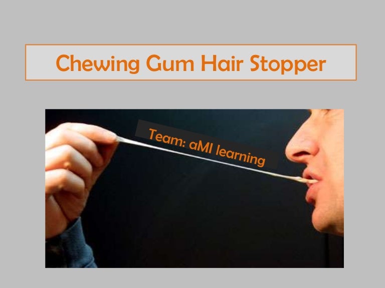 Chewing gum hair stopper