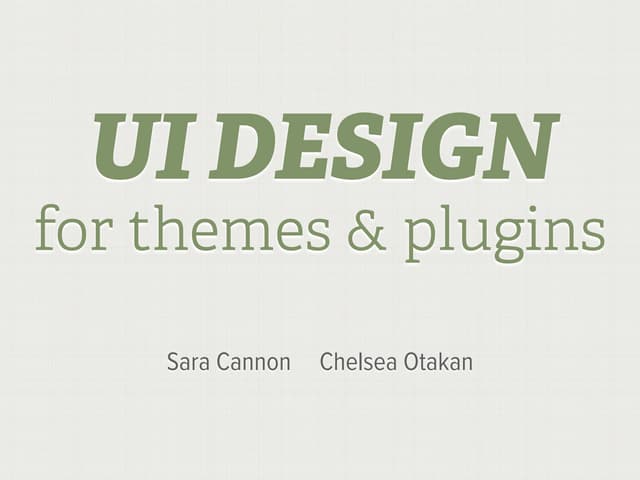 UI Design for Themes and Plugins by Chelsea Otakan & Sara Cannon