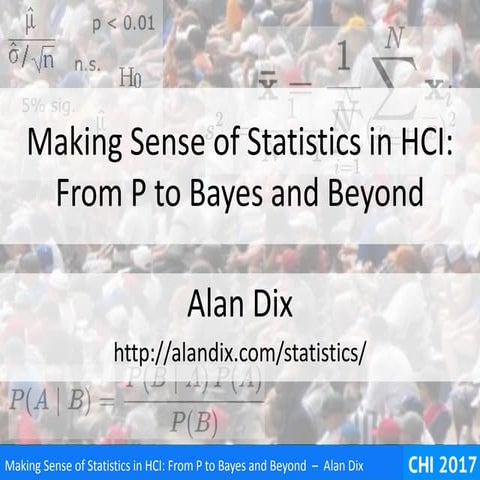 Making Sense of Statistics in HCI: From P to Bayes and Beyond ...