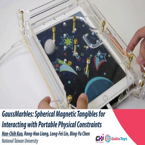 [CHI2016] GaussMarbles: Spherical Magnetic Tangibles for Interacting with Portable Physical Constraints