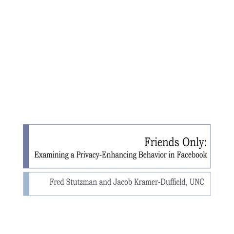 Friends Only: Examining a Privacy-Enhancing Behavior in Facebook