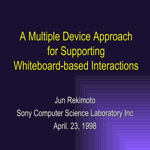 A multiple device approach for Supporting Whiteboard-based Interactions (Rekimoto, CHI98)