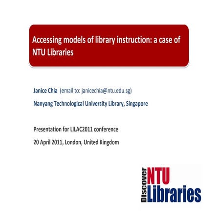 Chia - Assessing models of library instruction: a case of NTU libraries