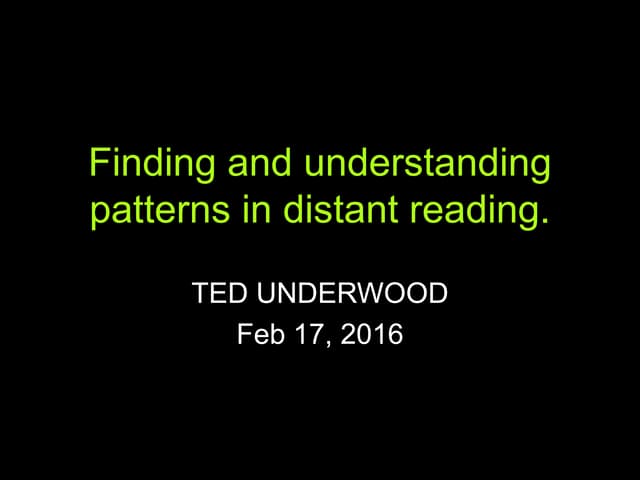 Finding and understanding patterns in distant reading.
