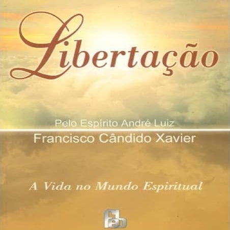 Chico Xavier - Andre Luiz - Libertação
