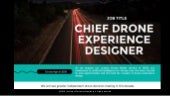 Chief drone experience designer