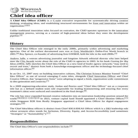 Chief Idea Officer (Wiki) | A Chief Idea Officer (CIdO) is a C-suite executive responsible for systematically driving creative thinking