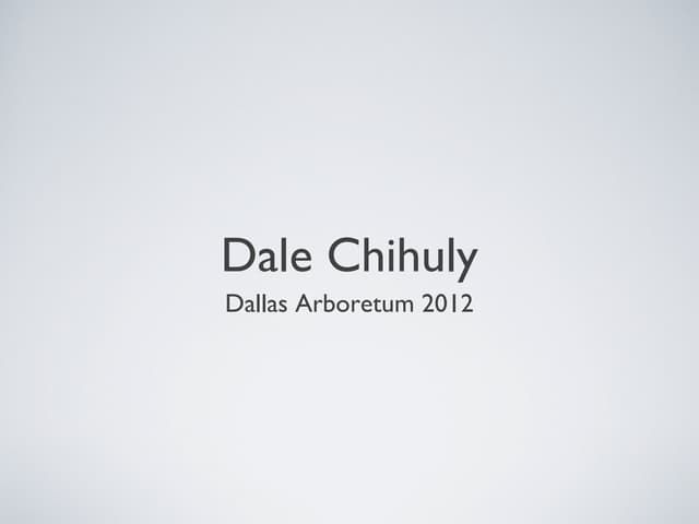 Chihuly arboretum 2012