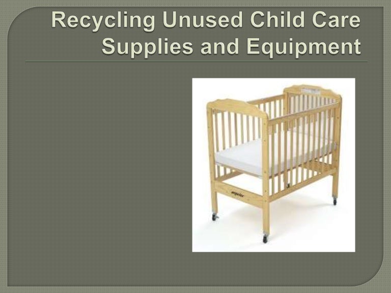 Recycling Unused Child Care Supplies and Equipment