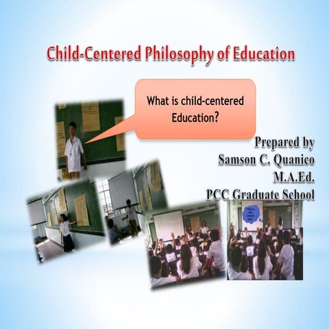 Child centered philosophy for modern teacher
