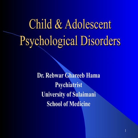 psychiatry.Child & adolescent psychological disorders.(dr.rebwar)
