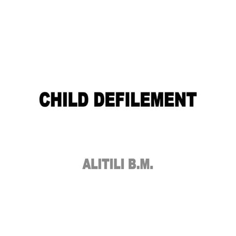 CHILD DEFILEMENT ppt..pptx@##$$##$_&&&-+