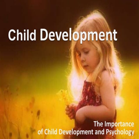 Child Development- The importance of Child Development and Psychology 