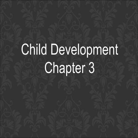 Child develpment, chapter 3,  Caprice Paduano