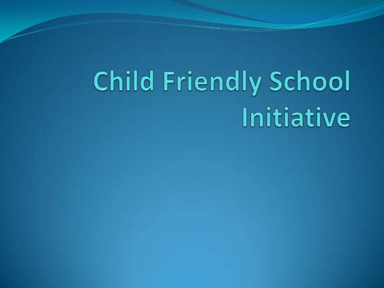 Child Friendly School Initiative