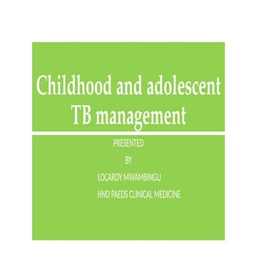 Childhood and adolescent TB management.pptx LOCARDY CO HND.pptx