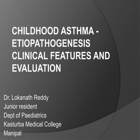Childhood asthma - etiopathogenesis,clinical manifestations and evaluation