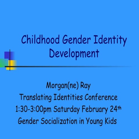 Childhood Gender Identity Development (2006 Translating Identities Conference)
