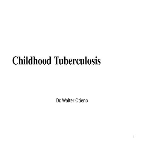 Childhood TB/Tuberculosis Overview .pptx