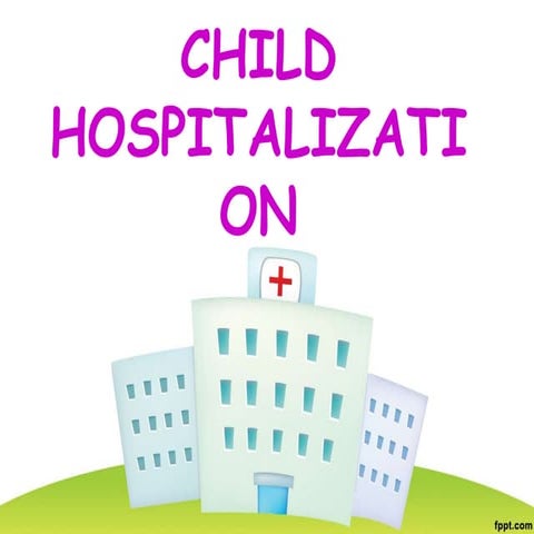 Effect of Hospitalization on Child and Family 