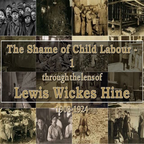 The Shame of Child Labour – 1 - through the lens of Lewis Wickes Hine 1908-1924