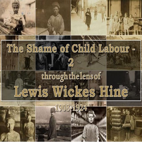 The Shame of Child Labour – 2 - through the lens of Lewis Wickes Hine 1908-1924