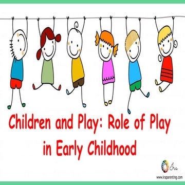 Children and Play: Role of Play in Early Childhood