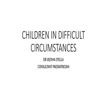 CHILDREN IN DIFFICULT CIRCUMSTANCES [Autosaved].pptx